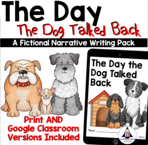 the day the dog talked back - narrative writing prompt- print / google classroom
