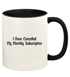 knick knack gifts i have cancelled my monthly subscription - 11oz ceramic colored handle and inside coffee mug cup, black