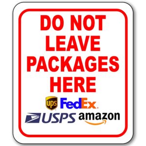 do not leave packages here delivery sign for delivery driver - delivery instructions for my packages from amazon, fedex, usps, ups - indoor outdoor delivery signs for home, office, work - 8.5" x 10"