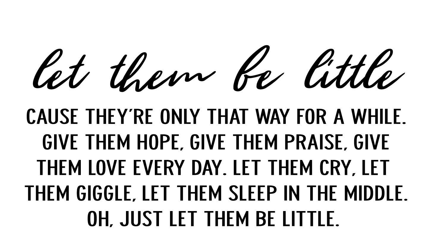 CustomVinylDecor "Let Them Be Little Cause They're Only That Way for Awhile Quote Vinyl Wall Decal | Home Decor Sticker for Boy or Girl's Bedroom, Playroom, Classroom or Nursery