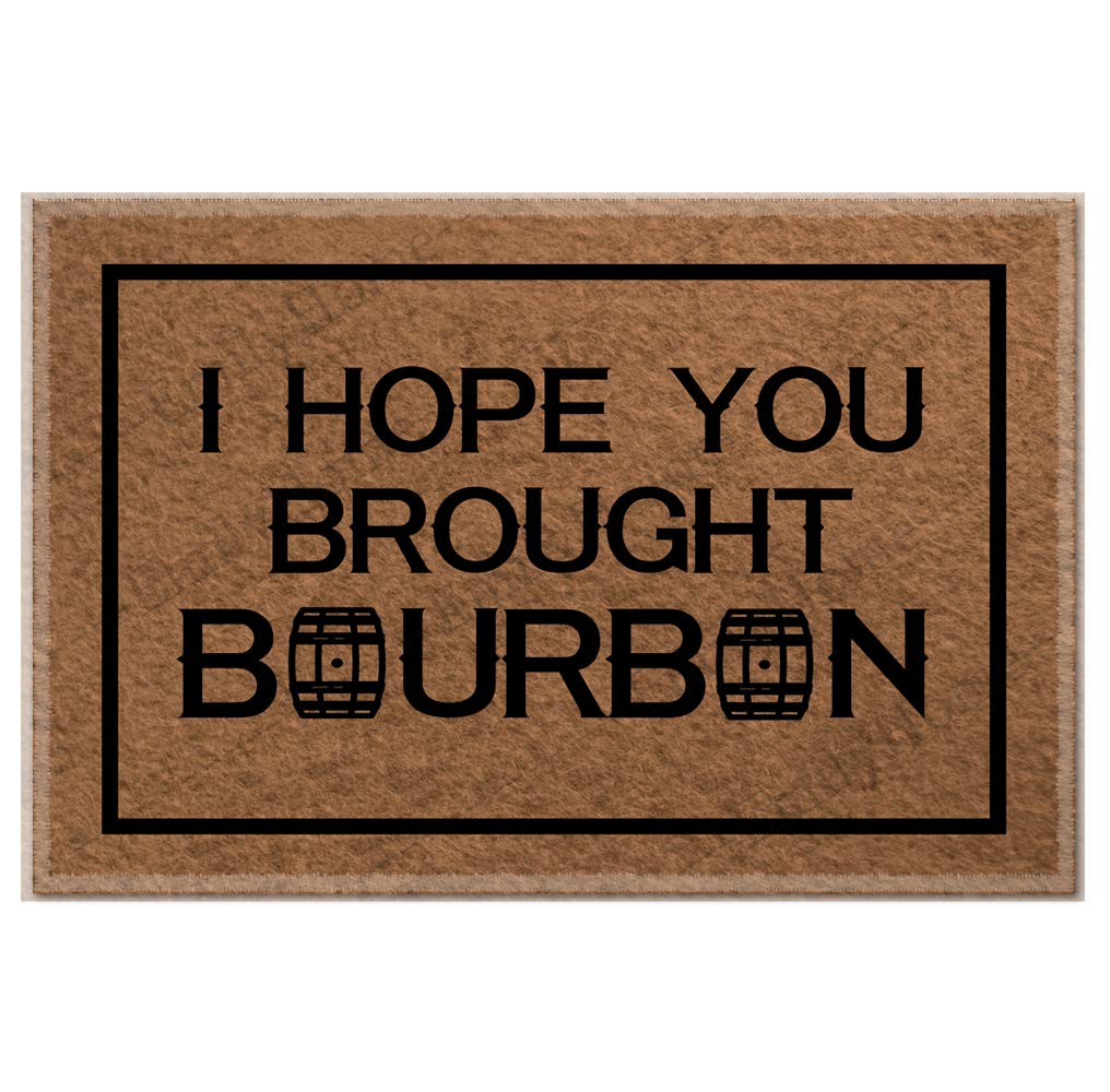 Funny doormats Custom I Hope You Brought Bourbon Home and Office Decorative Entry Rug Garden/Kitchen/Bedroom Mat Non-Slip Rubber 23.6 x15.7 Inch-Emilyhome