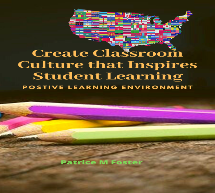 Classroom Culture that Inspires Student Learning Positive Learning Environment