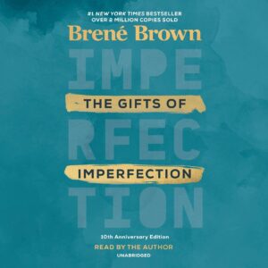 the gifts of imperfection, 10th anniversary edition: features a new foreword