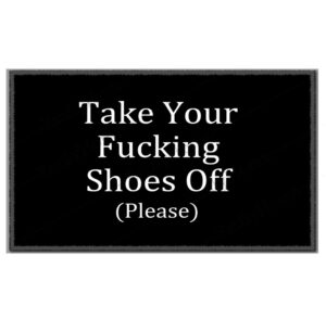 funny doormats custom take your fucking shoes off (please) home and office decorative entry rug garden/kitchen/bedroom mat non-slip rubber 18 x30 inch-emilyhome