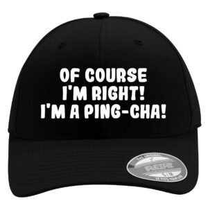 of course i'm right! i'm a ping-cha! - men's flexfit baseball cap hat - men's flexfit baseball cap hat, black, small/medium