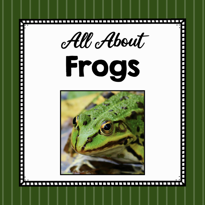All About Frogs - Elementary Animal Science Units