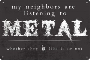 my neighbors are listening to metal 12"x8" heavy metal tin sign garage sign man cave sign hard rock and metal decor