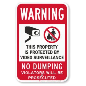 smartsign 18 x 12 inch “warning - no dumping, property protected by video surveillance” metal sign, 63 mil aluminum, 3m laminated engineer grade reflective material, red, black and white