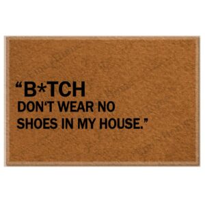 funny doormats custom bitch dont wear no shoes in my house home and office decorative entry rug garden/kitchen/bedroom mat non-slip rubber 23.6 x15.7 inch-emilyhome