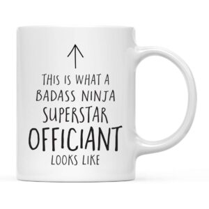 andaz press funny 11oz. ceramic coffee tea mug gift, this is what a badass ninja superstar officiant looks like, 1-pack, birthday christmas gift ideas