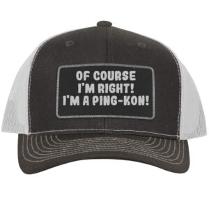 of course i'm right! i'm a ping-kon! - leather black patch engraved trucker hat, grey-white, one size