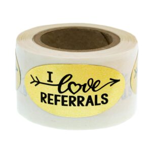 I Love Referrals - Oval Gold Foil Stickers - Great Real Estate Agents and Sales Supplies (Roll of 100, I Love Referrals)