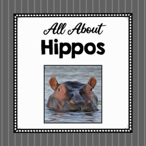 all about hippos- elementary animal science unit