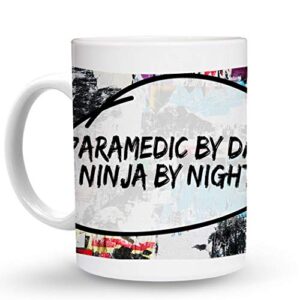 makoroni - paramedic by day ninja by night paramedic - 11 oz. unique ceramic coffee cup, coffee mug
