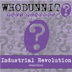 whodunnit? - industrial revolution - inventions - knowledge building activity