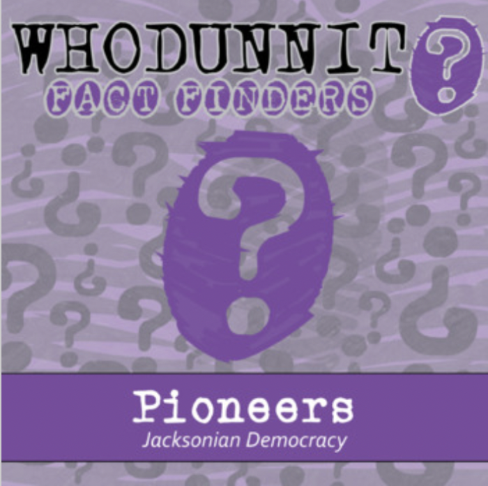 Whodunnit? - Pioneers - Jacksonian Democracy - Knowledge Building Activity