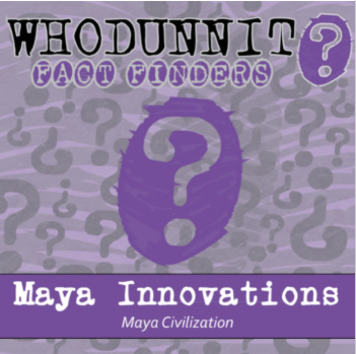 Whodunnit? - Maya Civilization - Innovations - Knowledge Building Class Activity