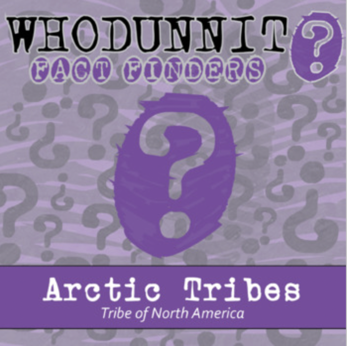 Whodunnit? - Tribes of North America - Arctic - Knowledge Building Activity