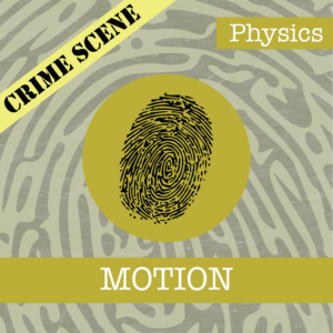crime scene: physics - motion - identifying fake news activity