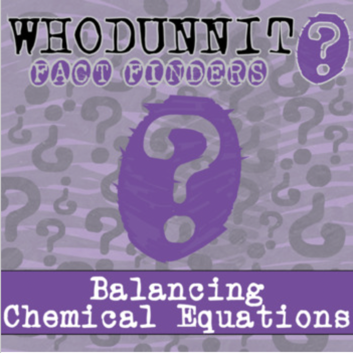 Whodunnit? - Balancing Chemical Equations - Knowledge Building Activity