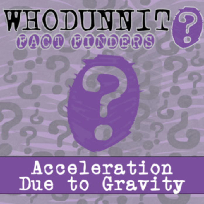 Whodunnit? - Acceleration Due to Gravity - Knowledge Building Activity