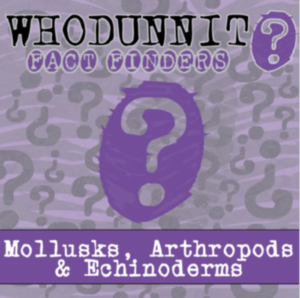 whodunnit? - mollusks, arthropods & echinoderms - knowledge building activity