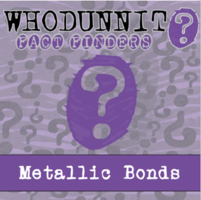 Whodunnit? - Metallic Bonds - Knowledge Building Activity