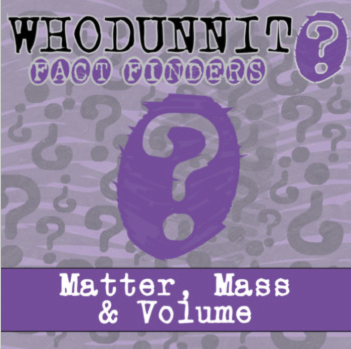 Whodunnit? - Matter, Mass & Volume - Knowledge Building Activity