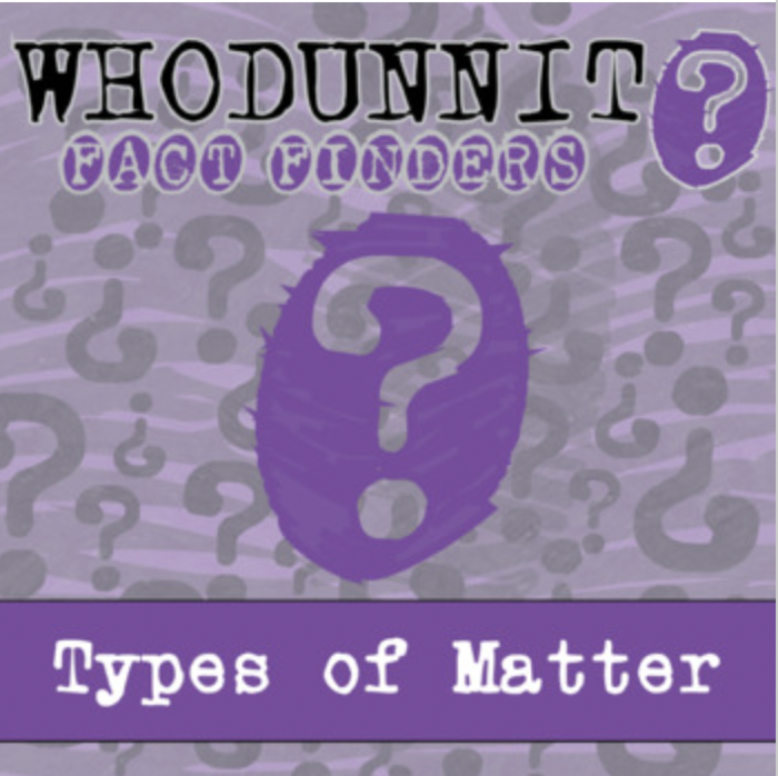 Whodunnit? - Types of Matter - Knowledge Building Activity