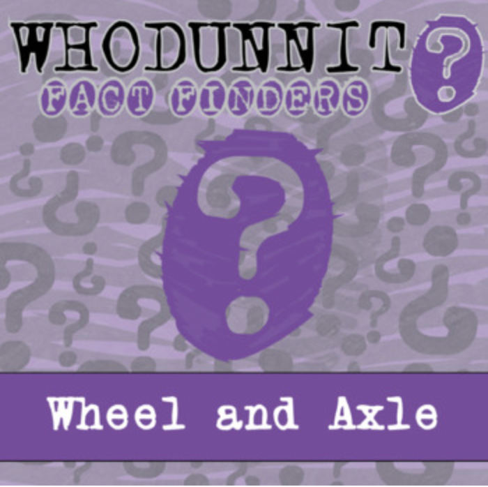 Whodunnit? - Wheel and Axle - Knowledge Building Activity