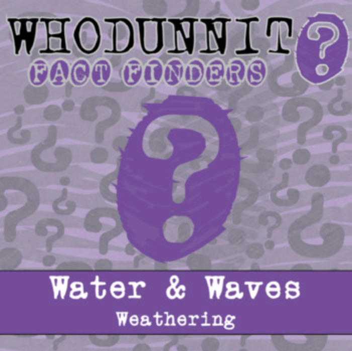 Whodunnit? - Weathering - Water & Waves - Knowledge Building Activity