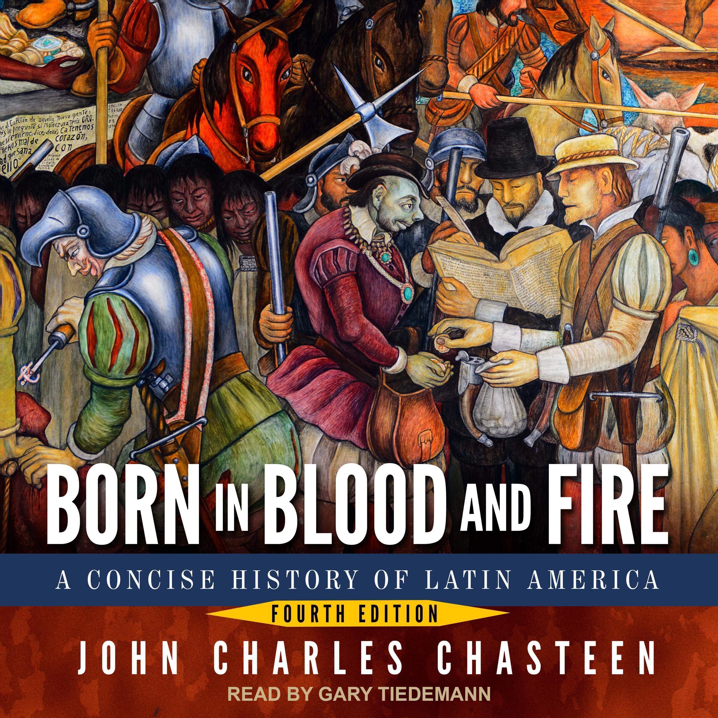 Born in Blood and Fire: Fourth Edition: A Concise History of Latin America