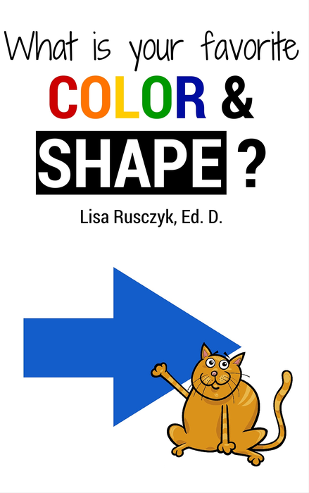 What is Your Favorite Color And Shape?: Basic Geometric Shapes and Colors with Animal Characters for Kids