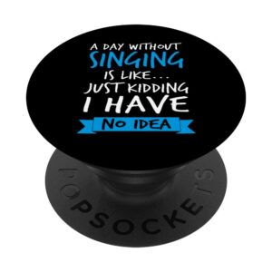 funny music shirt a day without singing is like kidding gift popsockets swappable popgrip