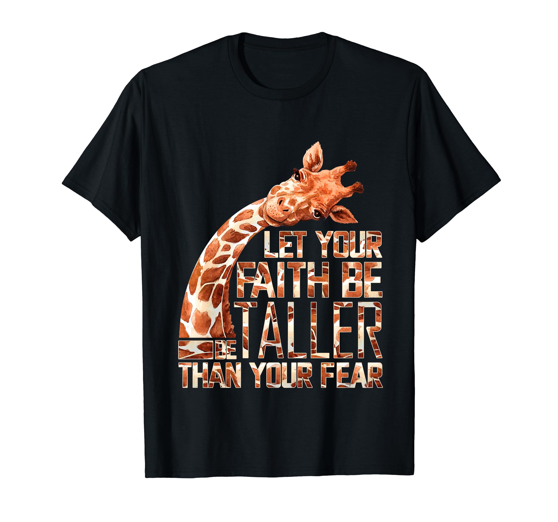 Let Your Faith Be Taller Than Your Fear Giraffe T-Shirt