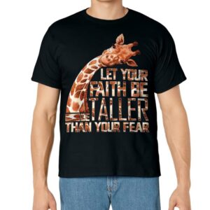 Let Your Faith Be Taller Than Your Fear Giraffe T-Shirt