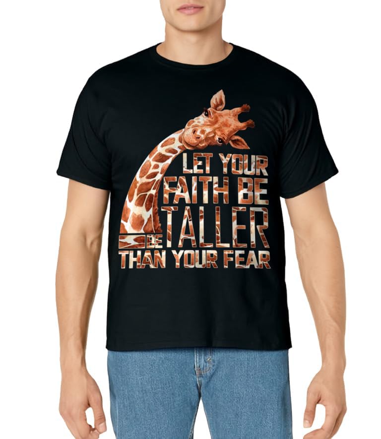 Let Your Faith Be Taller Than Your Fear Giraffe T-Shirt