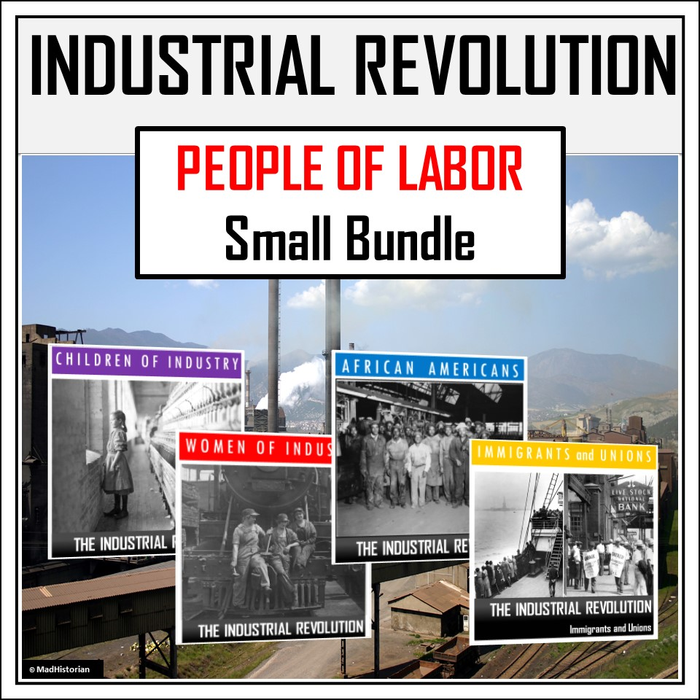 The Industrial Revolution Small Bundle: LABORERS Reading Comprehension and Analysis (Children, Women, African-Americans, Immigrants and Unions)