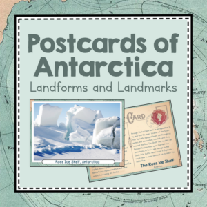 antarctica unit study: postcards of landmarks and landforms in antarctica