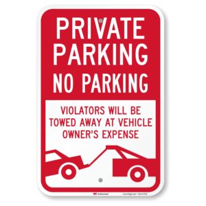 smartsign 18 x 12 inch “private parking - no parking, violators towed at vehicle owner's expense” metal sign, 63 mil aluminum, 3m laminated engineer grade reflective material, red and white