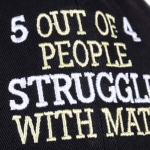 Ann Arbor T-shirt Co. 5 of 4 People Struggle with Math | Funny School Teacher Teaching Humor Baseball Dad Hat Black