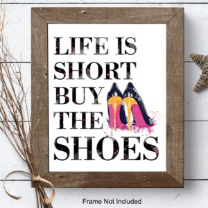 Fashion Designer Quote - 8x10 Funny Wall Art Poster, Humorous Room Decor, Home Decoration for Bedroom, Bathroom, Bath, Dorm - Chic Glam Gift for Women, Woman, Her - Life is Short, Buy the Shoes Sign