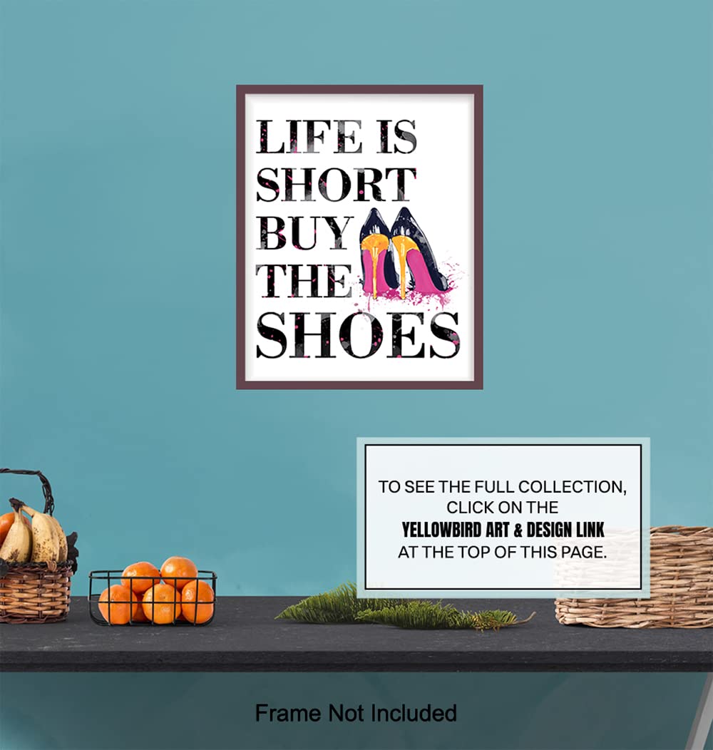 Fashion Designer Quote - 8x10 Funny Wall Art Poster, Humorous Room Decor, Home Decoration for Bedroom, Bathroom, Bath, Dorm - Chic Glam Gift for Women, Woman, Her - Life is Short, Buy the Shoes Sign