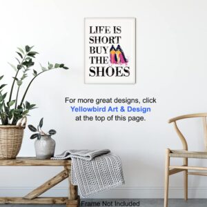 Fashion Designer Quote - 8x10 Funny Wall Art Poster, Humorous Room Decor, Home Decoration for Bedroom, Bathroom, Bath, Dorm - Chic Glam Gift for Women, Woman, Her - Life is Short, Buy the Shoes Sign