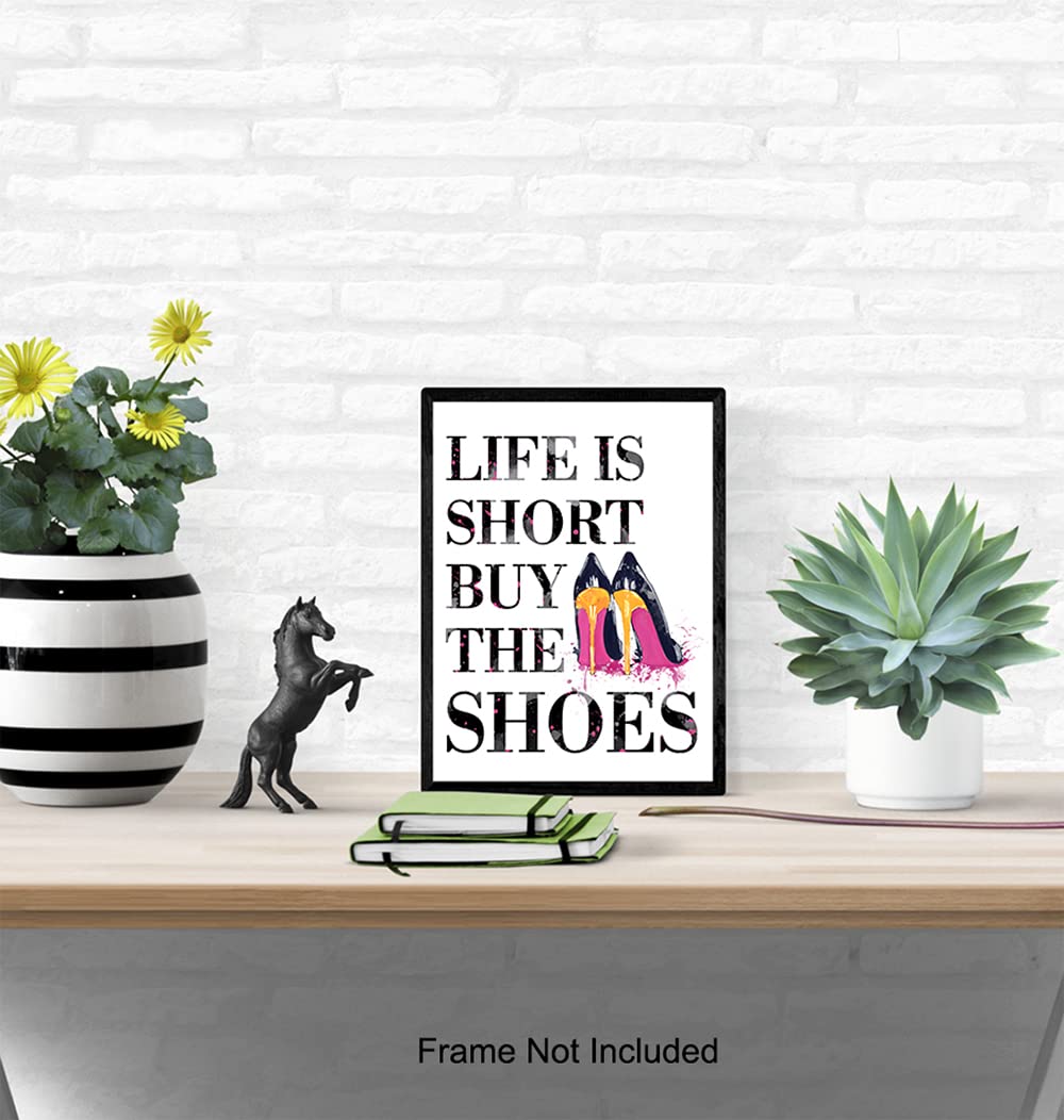 Fashion Designer Quote - 8x10 Funny Wall Art Poster, Humorous Room Decor, Home Decoration for Bedroom, Bathroom, Bath, Dorm - Chic Glam Gift for Women, Woman, Her - Life is Short, Buy the Shoes Sign