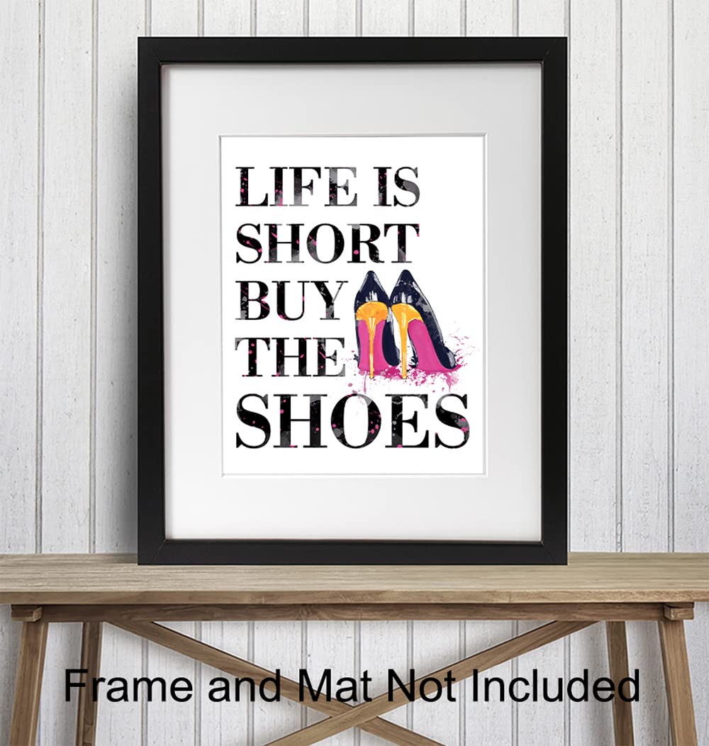 Fashion Designer Quote - 8x10 Funny Wall Art Poster, Humorous Room Decor, Home Decoration for Bedroom, Bathroom, Bath, Dorm - Chic Glam Gift for Women, Woman, Her - Life is Short, Buy the Shoes Sign