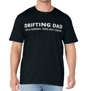 Funny Drifting Dad Like A Normal Dad JDM Car Drift T-Shirt