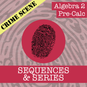 crime scene: algebra 2 & pre-calc -- sequences & series