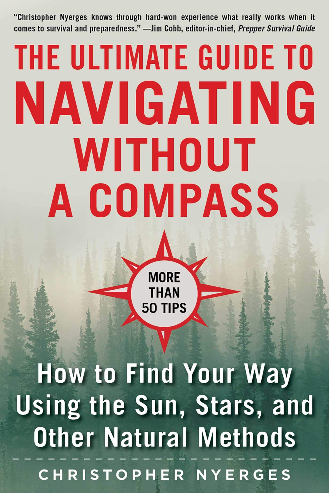 The Ultimate Guide to Navigating without a Compass: How to Find Your Way Using the Sun, Stars, and Other Natural Methods