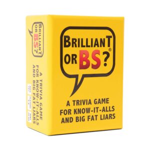 brilliant or bs? - a trivia game for know-it-alls and big fat liars - fun bluffing trivia game for friends & family